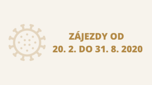 Zájezdy v období od 20. 2. 2020 do 31. 8. 2020